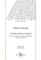 L' Islam entra in banca. Ecomomia e finanza islamica da Maometto fino ai giorni nostri di Fabrizio Martalò edito da Greco e Greco