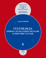 Vulvologia. Approccio multidisciplinare ai disturbi vulvari di Leonardo Micheletti edito da Poletto Editore