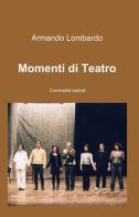 Momenti di teatro di Armando Lombardo edito da ilmiolibro self publishing