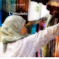 L' amuleto di Luigi Giorgetti edito da ilmiolibro self publishing