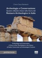 Archeologia e conservazione. Quattro dibattiti-chiave nella storia del restauro archeologico in Italia di Chiara Dezzi Bardeschi edito da Maggioli Editore
