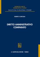 Diritto amministrativo comparato di Roberto Scarciglia edito da Giappichelli