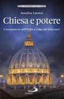 Chiesa e potere. L'arretratezza dell'Italia è colpa del Vaticano? di Annalisa Lorenzi edito da San Paolo Edizioni