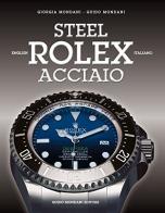 Rolex acciaio. Ediz. italiana e inglese di Giorgia Mondani, Guido Mondani edito da Mondani