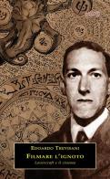 Filmare l'ignoto. Lovecraft e il cinema di Edoardo Trevisani edito da Edita Casa Editrice & Libraria