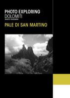 Photo exploring dolomiti Pale di San Martino. Ediz. illustrata di Marco Massimini edito da ViviDolomiti
