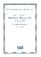 Atti del XXI certamen vergilianum (21-22 aprile 2017). Giornata di studi virgiliani (21 aprile 2017) edito da Paolo Loffredo