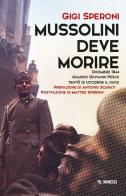 Mussolini deve morire. Dicembre 1944 quando Giovanni Pesce tentò di uccidere il duce di Gigi Speroni edito da Mimesis