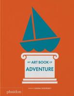 My art book of adventure di Shana Gozansky edito da Phaidon