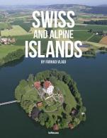 Swiss and Alpine Islands. Ediz. multilingue di Farhad Vladi edito da TeNeues
