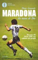 La mano di Dio. Messico '86. Storia della mia vittoria più grande di Diego Armando Maradona, Daniel Arcucci edito da Mondadori