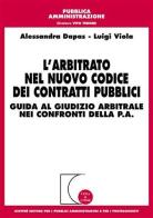 L' arbitrato nel nuovo Codice dei contratti pubblici di Alessandra Dapas, Luigi Viola edito da Giuffrè