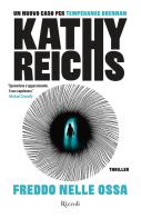 Freddo nelle ossa di Kathy Reichs edito da Rizzoli