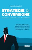 Strategie di conversione. Validazione , ottimizzazione, competizione di Luca Orlandini edito da Hoepli