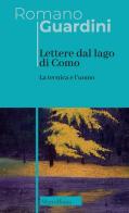 Lettere dal lago di Como. La tecnica e l'uomo. Nuova ediz. di Romano Guardini edito da Morcelliana