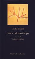 Parole del mio tempo di Ersilia Salvato, Eugenio Manca edito da Sellerio Editore Palermo