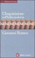L' Inquisizione nell'Italia moderna di Giovanni Romeo edito da Laterza