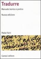 Tradurre. Manuale teorico e pratico di Paola Faini edito da Carocci