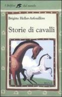 Storie di cavalli di Brigitte Heller-Arfouillère edito da Fabbri