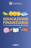 Educazione finanziaria. Conoscere le sfumature del denaro edito da Apogeo