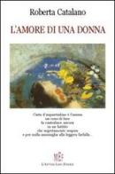 L' amore di una donna di Roberta Catalano edito da L'Autore Libri Firenze