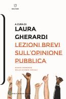 Lezioni brevi sull'opinione pubblica. Nuove tendenze nelle scienze sociali di Laura Gherardi edito da Meltemi