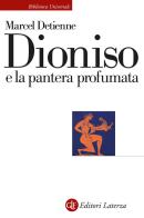 Dioniso e la pantera profumata di Marcel Detienne edito da Laterza