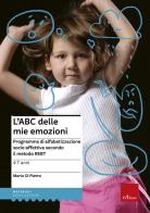 L' ABC delle mie emozioni. 4-7 anni. Programma di alfabetizzazione socio-affettiva secondo il metodo REBT di Mario Di Pietro edito da Erickson