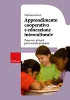 Apprendimento cooperativo e educazione interculturale. Percorsi e attività per la scuola primaria edito da Erickson