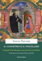Il chiostro e il focolare. La regola di San Benedetto: una traccia di vita familiare di Isacco Tacconi edito da Fede & Cultura