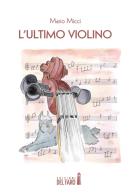 L' ultimo violino di Mario Micci edito da Edizioni del Faro