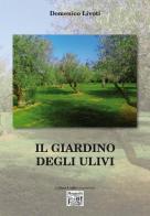 Il giardino degli ulivi di Domenico Livoti edito da Montedit