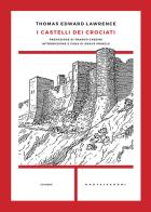 I castelli dei crociati di Thomas Edward Lawrence edito da Castelvecchi