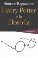 Harry Potter e la filosofia di Simone Regazzoni edito da Il Nuovo Melangolo