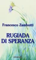 Rugiada di speranza di Francesco Zambotti edito da Gribaudi