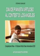 Davide pianista virtuoso al Contes di Los Angeles, Competizione Piano III Edizione Pacific Stars International 2025 di Stefano Casalino edito da ABE