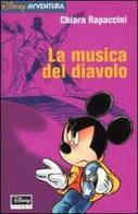 La musica del diavolo di Chiara Rapaccini edito da Walt Disney Company Italia