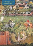 Calendario delle semine 2023. Con calendario da parete di Maria Thun edito da Editrice Antroposofica