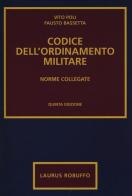 Codice dell'ordinamento militare. Norme collegate di Vito Poli, Fausto Bassetta edito da Laurus Robuffo