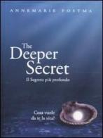 The deeper secret. Il segreto più prodondo. Cosa vuole da te la vita? di Annemarie Postma edito da Edizioni Il Punto d'Incontro