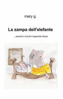 La zampa dell'elefante... Pensieri e ricordi a tapparelle chiuse di Maria Antonietta Gorgoglione edito da ilmiolibro self publishing