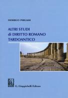 Altri studi di diritto romano tardoantico di Federico Pergami edito da Giappichelli
