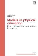 Models in physical education. From pedagogical perspective to practice di Ferdinando Cereda edito da tab edizioni