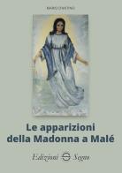 Le apparizioni della Madonna di Malé di Mario D'Antino edito da Edizioni Segno