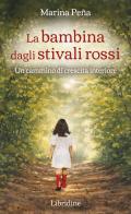 La bambina dagli stivali rossi. Un cammino di crescita interiore di Marina Peña edito da Libridine