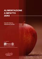 Alimentazione a impatto zero di Claudio Palerma, Alessandra Sorvillo edito da Edita Casa Editrice & Libraria
