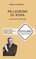 Pellegrino di Roma. La generazione dell'esodo di Ernesto Buonaiuti edito da StreetLib
