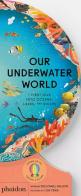 Our underwater world di Sue Lowell Gallion edito da Phaidon