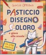 Pasticcio, disegno, coloro e gioco alla scuola di Giulia Orecchia edito da Mondadori