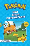 Una sfida elettrizzante. Pokémon. Le avventure di Ash e Pikachu. Ediz. a colori edito da Mondadori